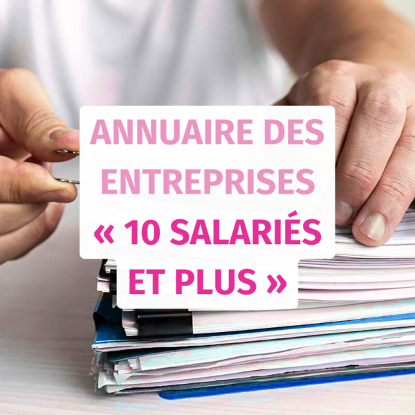 Je cible de nouveaux clients ou fournisseurs avec l’annuaire des entreprises « 10 salariés et plus »