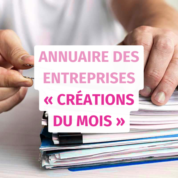 Je cible de nouveaux clients ou fournisseurs avec l’annuaire des entreprises « créations du mois »